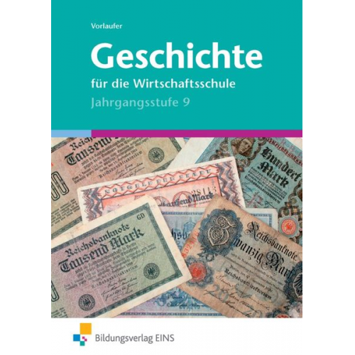 Jürgen Vorlaufer - Geschichte für die Wirtschaftsschule. Jahrgangsstufe 9 Lehr-/Fachbuch