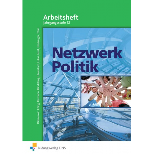 Barbara Dilberowic Albert Eding Fritz Hindelang Klaus Hlawatsch Ewald Neef - Netzwerk Politik. Arbeitsblätter. 12 Jahrgangsstufe. Arbeitsheft