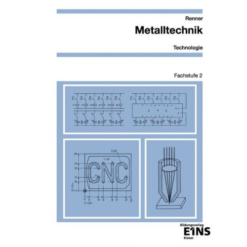 Erich Renner - Metalltechnik Technologie. Fachstufe 2. Arbeitsblätter