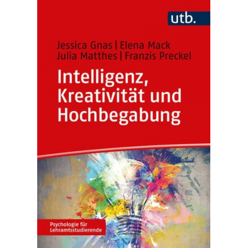 Jessica Gnas Elena Mack Julia Matthes Franzis Preckel - Intelligenz, Kreativität und Hochbegabung