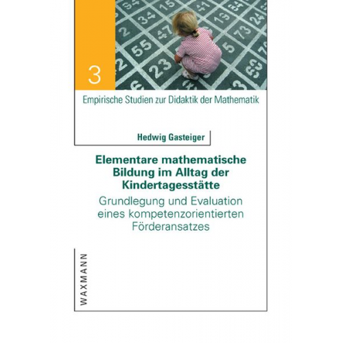 Hedwig Gasteiger - Elementare mathematische Bildung im Alltag der Kindertagesstätte