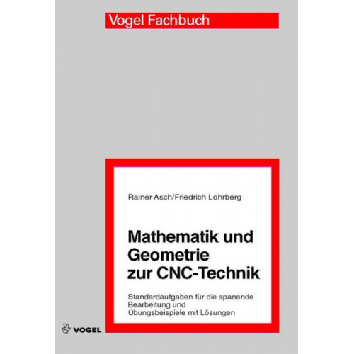 Rainer Asch Friedrich Lohrberg - Asch, R: Mathematik und Geometrie zur CNC-Technik