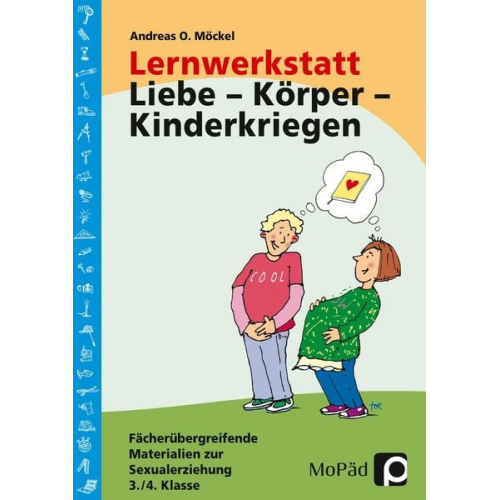 Andreas O. Möckel - Lernwerkstatt Liebe - Körper - Kinderkriegen