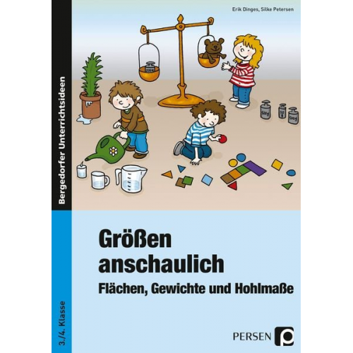 Erik Dinges Silke Petersen - Größen anschaulich: Gewichte, Hohlmaße und Flächen