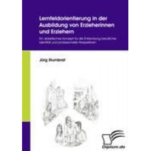 Jörg Stumbrat - Lernfeldorientierung in der Ausbildung von Erzieherinnen und Erziehern