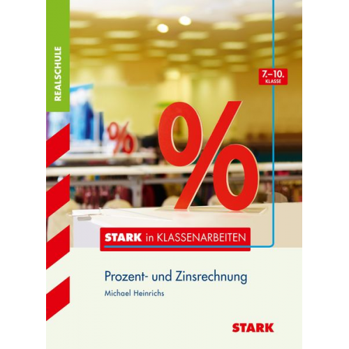 Michael Heinrichs - STARK Stark in Mathematik - Realschule - Prozentrechnen 7.-10. Klasse