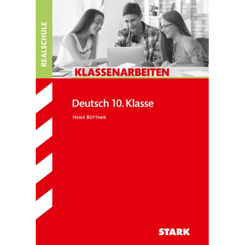 Heike Büttner - STARK Klassenarbeiten Realschule - Deutsch 10. Klasse