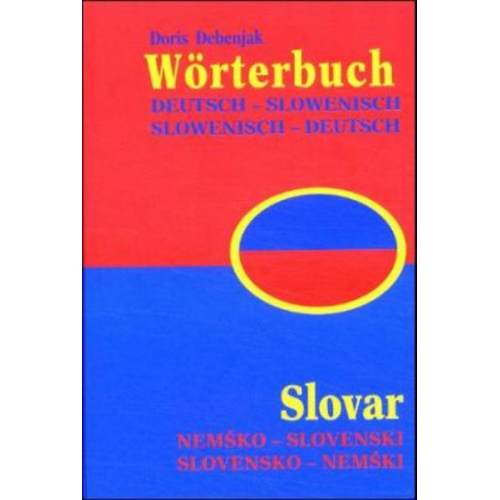 Doris Debenjak - Wörterbuch Slowenisch-Deutsch /Deutsch-Slowenisch /Slovar Slovensko-nemski /Nemsko-slovenski