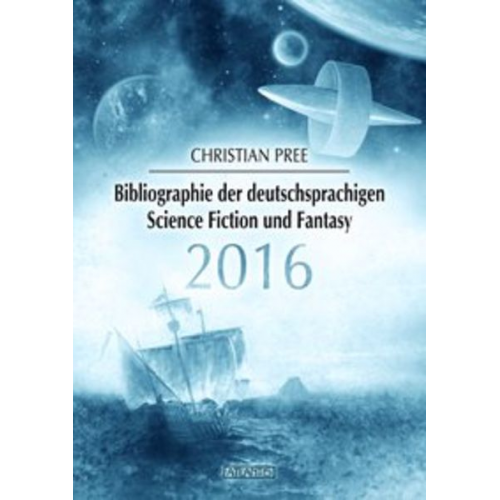 Christian Pree - Bibliographie der deutschsprachigen Science Fiction und Fantasy 2016