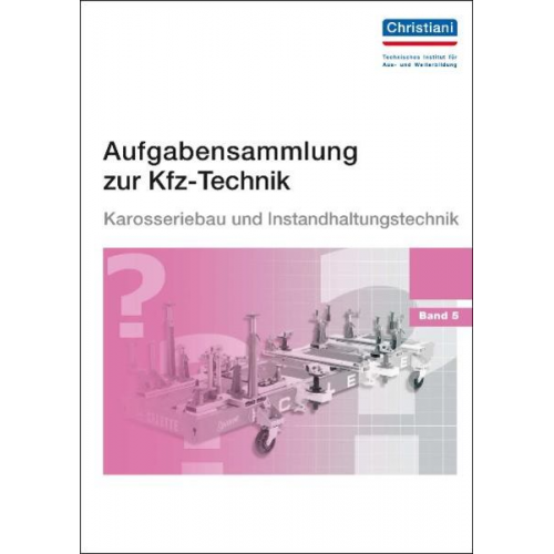 Harald Huppertz Jürgen Chollet - Aufgabensammlung zur Kfz-Technik Band 5 - Karosserie und Instandhaltung
