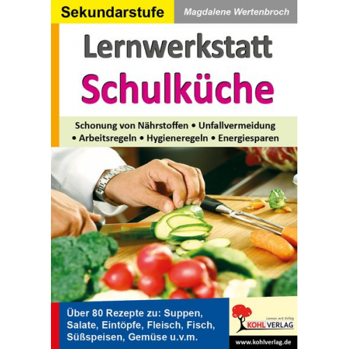 Magdalene Wertenbroch - Lernwerkstatt Schulküche Über 80 Rezepte zu Suppen, Salaten, Eintöpfen, Fleisch, Fisch, Gemüse u.v.m.