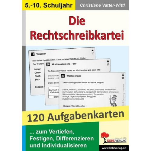 Christiane Vatter-Wittl - Die Rechtschreibkartei 120 Aufgabenkarten mit Lösungen