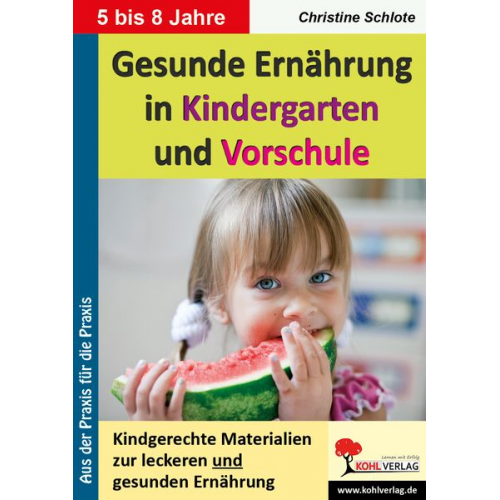 Christine Schlote - Gesunde Ernährung in Kindergarten und Vorschule Kindgerechte Materialien zur leckeren und gesunden Ernährung