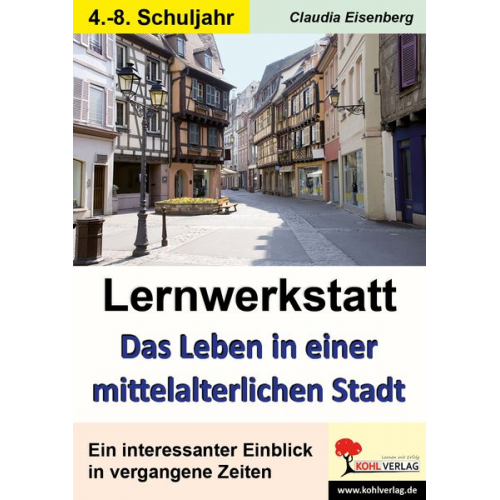 Claudia Eisenberg - Lernwerkstatt Das Leben in einer mittelalterlichen Stadt