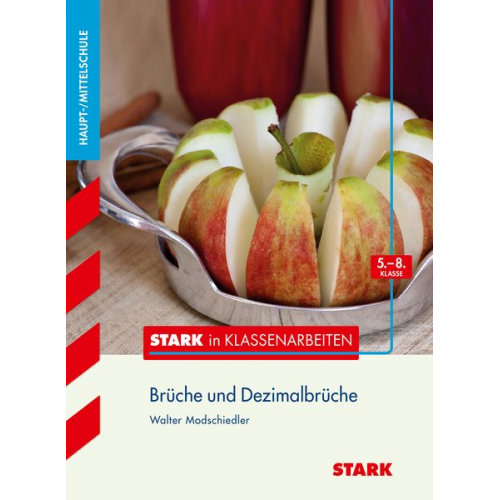 Walter Modschiedler - Stark in Klassenarbeiten - Mathematik Brüche und Dezimalbrüche 5.-8. Klasse Haupt-/Mittelschule