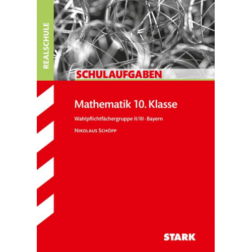 Nikolaus Schöpp - Schulaufgaben Realschule - Mathematik 10. Klasse Gruppe II/III