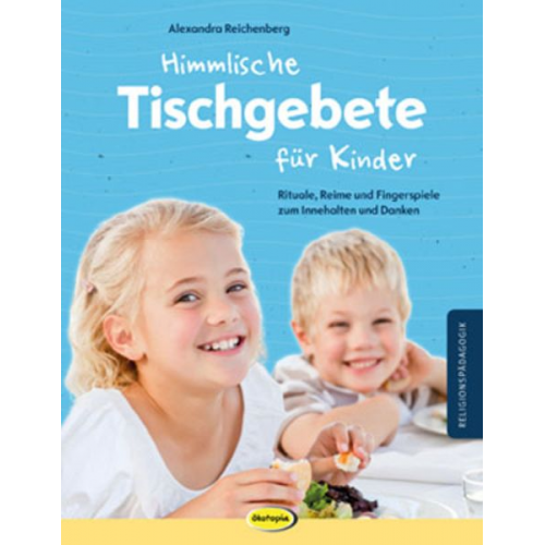 Alexandra Reichenberg - Himmlische Tischgebete für Kinder