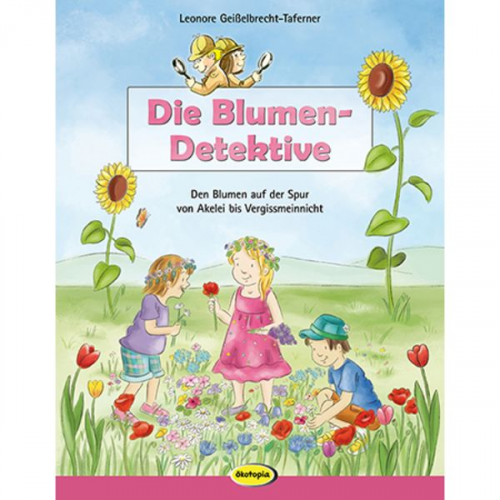 Leonore Geisselbrecht-Taferner - Die Blumen-Detektive