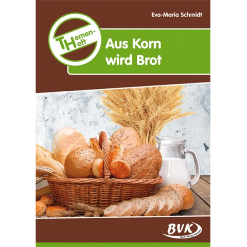 Eva-Maria Schmidt - Themenheft Aus Korn wird Brot