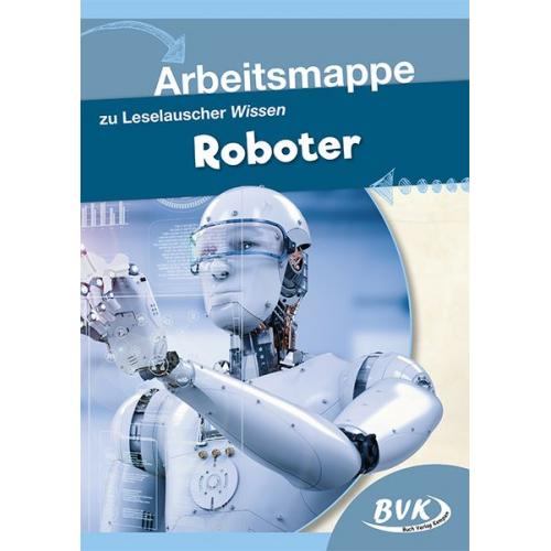 BVK-Autorenteam - Leselauscher Wissen Roboter. Arbeitsmappe