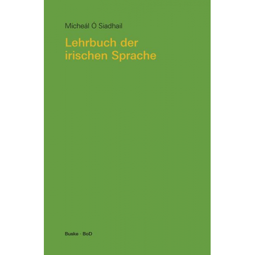 Mícheál Ó. Siadhail - Lehrbuch der irischen Sprache. Mit Übungen und Lösungen