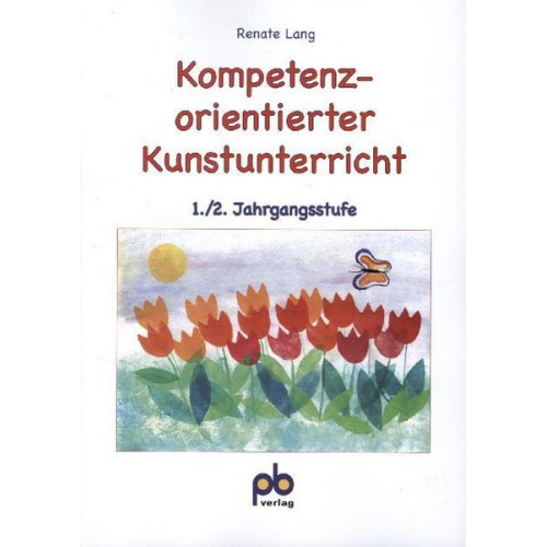 Renate Lang - Kompetenzorientierter Kunstunterricht 1./2. Jahrgangsstufe