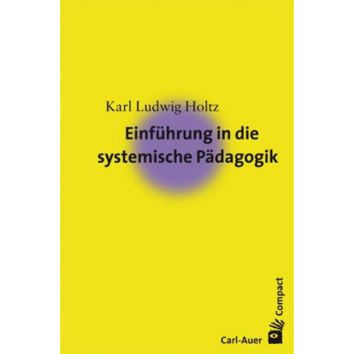 Karl Ludwig Holtz - Einführung in die systemische Pädagogik