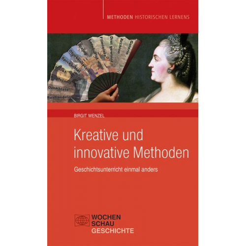 Birgit Wenzel - Kreative und Innovative Methoden im Geschichtsunterricht