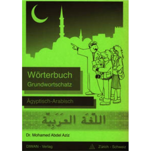 Mohamed Abdel Aziz - Wörterbuch Grundwortschatz Ägytisch-Arabisch