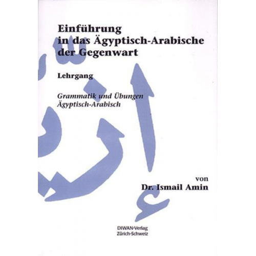 Ismail Amin - Einführung in das Ägyptisch-Arabische der Gegenwart