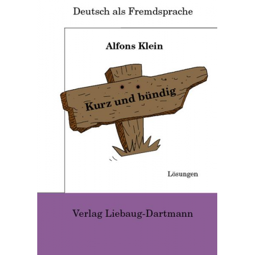 Alfons Klein - Kurz und bündig. Lösungsbuch