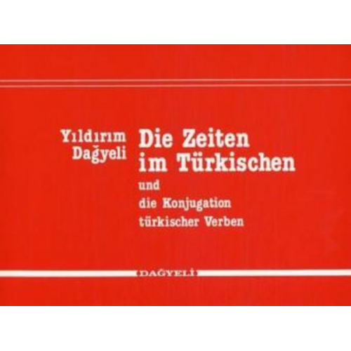 Yildirim Dagyeli - Die Zeiten im Türkischen und die Konjugation türkischer Verben