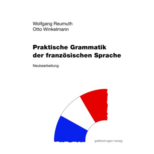 Wolfgang Reumuth Otto Winkelmann - Praktische Grammatik der französischen Sprache