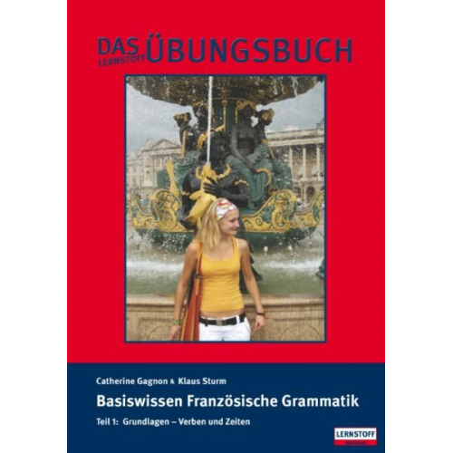 Catherine Gagnon Klaus Sturm - Basiswissen Französische Grammatik 1