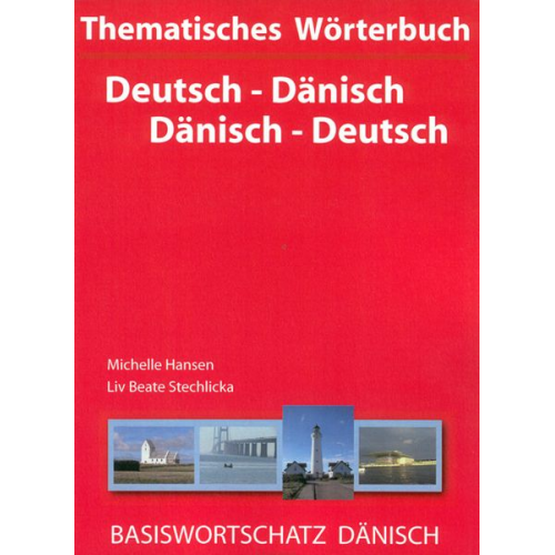 Michelle Hansen Liv B. Stechlicka - Thematisches Wörterbuch Deutsch - Dänisch /Dänisch - Deutsch