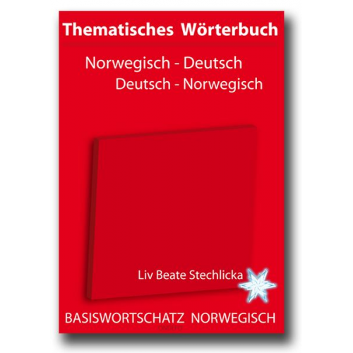 Liv B. Stechlicka - Thematisches Wörterbuch Norwegisch - Deutsch /Deutsch - Norwegisch