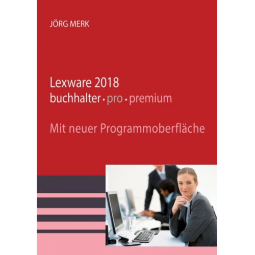 Jörg Merk - Merk, J: Lexware 2018 buchhalter pro premium