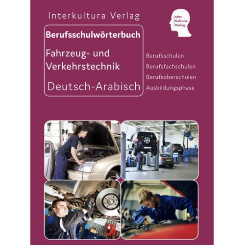 Interkultura Verlag - Berufsschulwörterbuch für Fahrzeug- und Verkehrstechnik. Deutsch-Arabisch