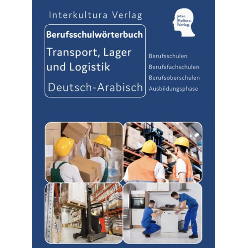 Interkultura Verlag - Berufsschulwörterbuch für Transport, Lager und Logistik. Deutsch-Arabisch