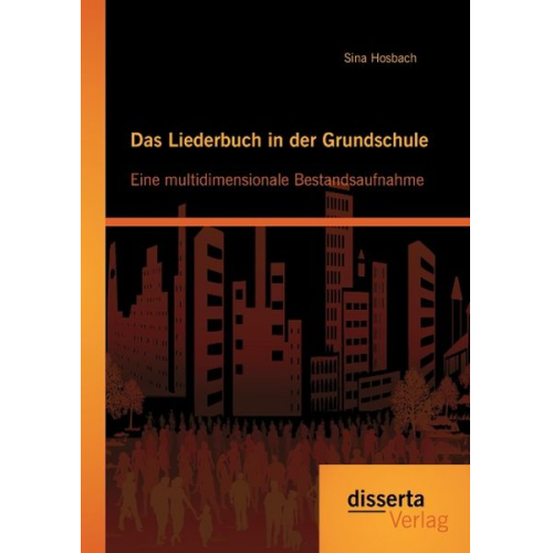 Sina Hosbach - Das Liederbuch in der Grundschule: Eine multidimensionale Bestandsaufnahme