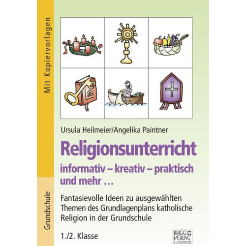 Ursula Heilmeier Angelika Paintner - Religionsunterricht informativ - kreativ - praktisch und mehr... 1./2. Klasse