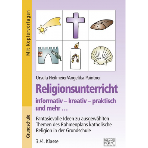 Ursula Heilmeier Angelika Paintner - Religionsunterricht informativ – kreativ – praktisch und mehr... 3./4. Klasse