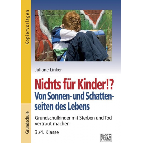 Juliane Linker - Nichts für Kinder!? Von Sonnen- und Schattenseiten des Lebens