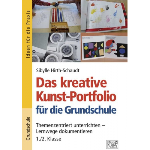 Sibylle Hirth-Schaudt - Das kreative Kunst-Portfolio für die Grundschule – 1,/2. Klasse