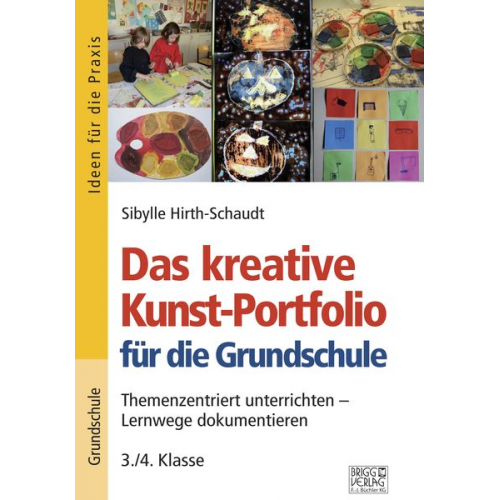 Sibylle Hirth-Schaudt - Das kreative Kunst-Portfolio für die Grundschule - 3./4. Klasse