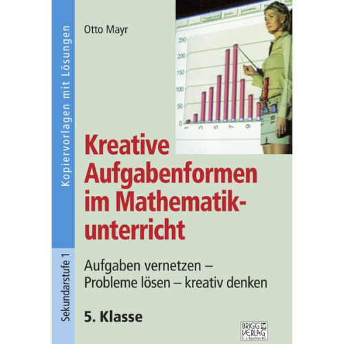 Otto Mayr - Kreative Aufgabenformen im Mathematikunterricht 5. Klasse