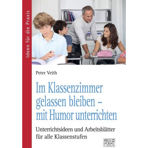 Peter Veith - Im Klassenzimmer gelassen bleiben – mit Humor unterrichten