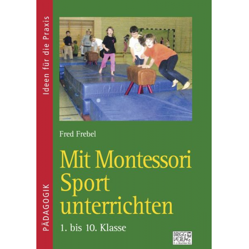 Fred Frebel - Mit Montessori Sport unterrichten