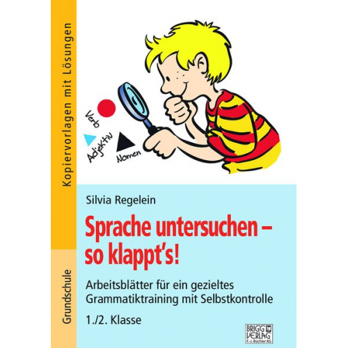 Silvia Regelein - Sprache untersuchen - so klappt´s! 1./2. Klasse