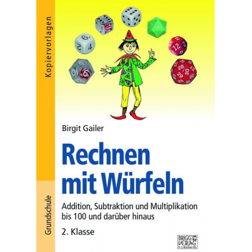 Birgit Gailer - Rechnen mit Würfeln 2. Klasse